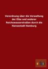 Verordnung Uber Die Verwaltung Der Elbe Und Anderer Reichswasserstrassen Durch Die Hansestadt Hamburg - Book