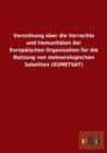 Verordnung Uber Die Vorrechte Und Immunitaten Der Europaischen Organisation Fur Die Nutzung Von Meteorologischen Satelliten (Eumetsat) - Book