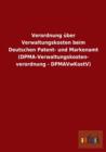 Verordnung uber Verwaltungskosten beim Deutschen Patent- und Markenamt (DPMA-Verwaltungskosten- verordnung - DPMAVwKostV) - Book