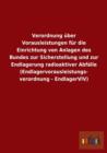 Verordnung uber Vorausleistungen fur die Einrichtung von Anlagen des Bundes zur Sicherstellung und zur Endlagerung radioaktiver Abfalle (Endlagervorausleistungs- verordnung - EndlagerVlV) - Book