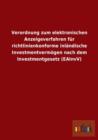 Verordnung Zum Elektronischen Anzeigeverfahren Fur Richtlinienkonforme Inlandische Investmentvermoegen Nach Dem Investmentgesetz (Eainvv) - Book