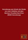 Verordnung Zum Schutz Der Rinder VOR Einer Infektion Mit Dem Bovinen Virusdiarrhoe-Virus (Bvdv-Verordnung) - Book