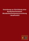 Verordnung Zur Einrichtung Einer Bundesfamilienkasse (Bundesfamilienkassenverordnung - Bundfamkv) - Book