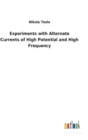 Experiments with Alternate Currents of High Potential and High Frequency - Book
