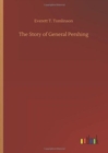 The Story of General Pershing - Book