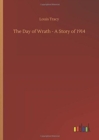 The Day of Wrath - A Story of 1914 - Book