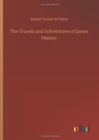 The Travels and Adventures of James Massey - Book