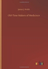 Old-Time Makers of Medicince - Book