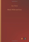 Black, White and Gray - Book