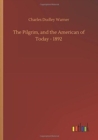 The Pilgrim, and the American of Today - 1892 - Book