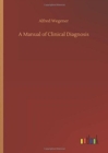 A Manual of Clinical Diagnosis - Book