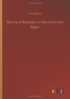 The Cat of Bubastes. a Tale of Ancient Egypt - Book