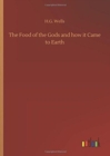 The Food of the Gods and how it Came to Earth - Book
