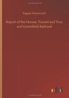 Report of the Hoosac Tunnel and Troy and Greenfield Railroad - Book