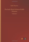 The Early Short Fiction of Edith Wharton - Book
