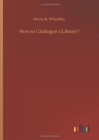 How to Catalogue a Library? - Book
