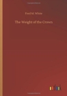 The Weight of the Crown - Book