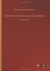 The Works of John Greenleaf Whittier - Book