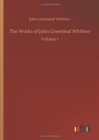 The Works of John Greenleaf Whittier - Book