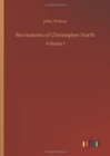 Recreations of Christopher North - Book