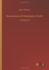 Recreations of Christopher North - Book