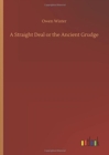 A Straight Deal or the Ancient Grudge - Book