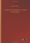 A Collection of Emblemes, Ancient and Moderne - Book