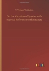 On the Variation of Species with Especial Reference to the Insecta - Book