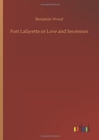 Fort Lafayette or Love and Secession - Book