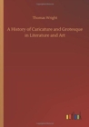 A History of Caricature and Grotesque in Literature and Art - Book