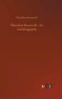Theodore Roosevelt - An Autobiography - Book