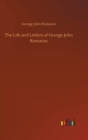 The Life and Letters of George John Romanes - Book