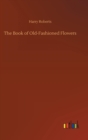 The Book of Old-Fashioned Flowers - Book