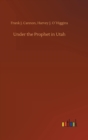 Under the Prophet in Utah - Book