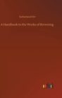 A Handbook to the Works of Browning - Book