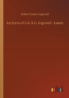 Lectures of Col. R.G. Ingersoll - Latest - Book