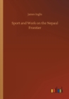 Sport and Work on the Nepaul Frontier - Book