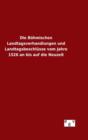 Die Bohmischen Landtagsverhandlungen und Landtagsbeschlusse vom Jahre 1526 an bis auf die Neuzeit - Book