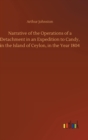 Narrative of the Operations of a Detachment in an Expedition to Candy, in the Island of Ceylon, in the Year 1804 - Book