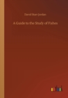 A Guide to the Study of Fishes - Book