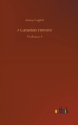 A Canadian Heroine - Book