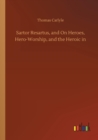 Sartor Resartus, and on Heroes, Hero-Worship, and the Heroic in - Book