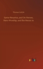 Sartor Resartus, and On Heroes, Hero-Worship, and the Heroic in - Book
