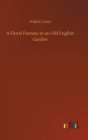 A Floral Fantasy in an Old English Garden - Book