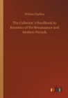 The Collectors Handbook to Keramics of the Renaissance and Modern Periods - Book