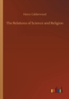 The Relations of Science and Religion - Book