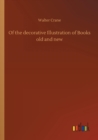 Of the Decorative Illustration of Books Old and New - Book