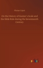 On the History of Gunters Scale and the Slide Rule During the Seventeenth Century - Book