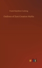 Outlines of Zuni Creation Myths - Book
