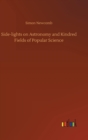 Side-lights on Astronomy and Kindred Fields of Popular Science - Book